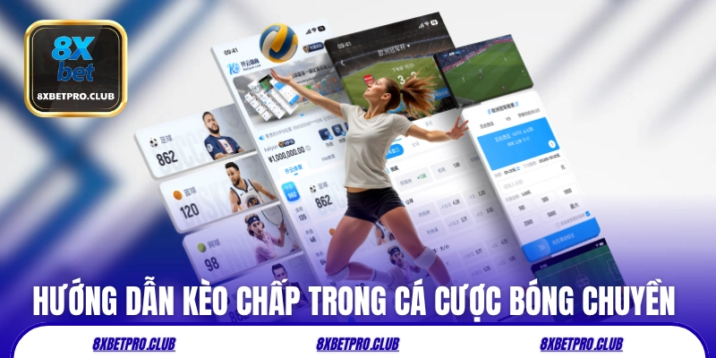 Hướng dẫn kèo chấp trong cá cược bóng chuyền 8xbet